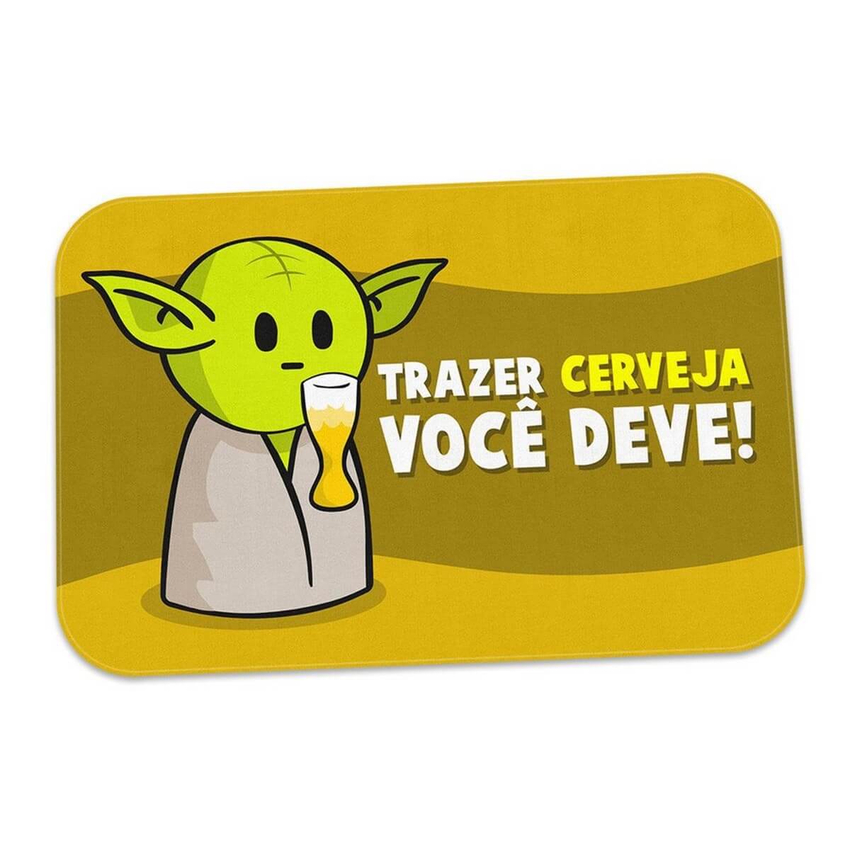 Tapete Trazer Cerveja Você Deve - Presente Criativo Geek Tapete Trazer Cerveja Você Deve - Presente Criativo Geek